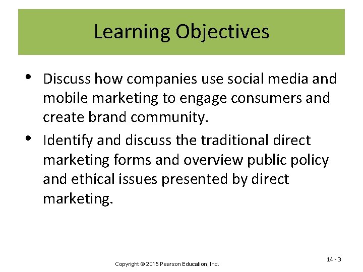 Learning Objectives • • Discuss how companies use social media and mobile marketing to