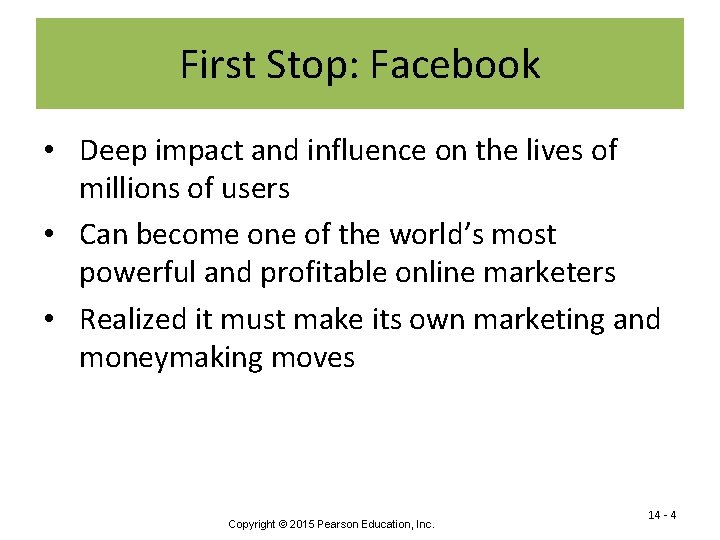 First Stop: Facebook • Deep impact and influence on the lives of millions of