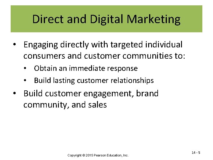 Direct and Digital Marketing • Engaging directly with targeted individual consumers and customer communities