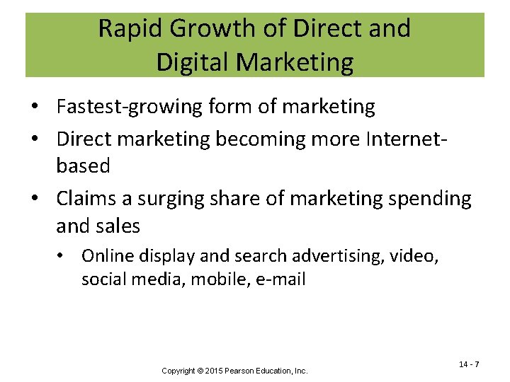 Rapid Growth of Direct and Digital Marketing • Fastest-growing form of marketing • Direct