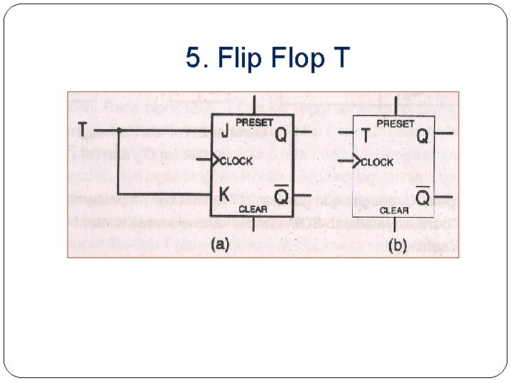 5. Flip Flop T 