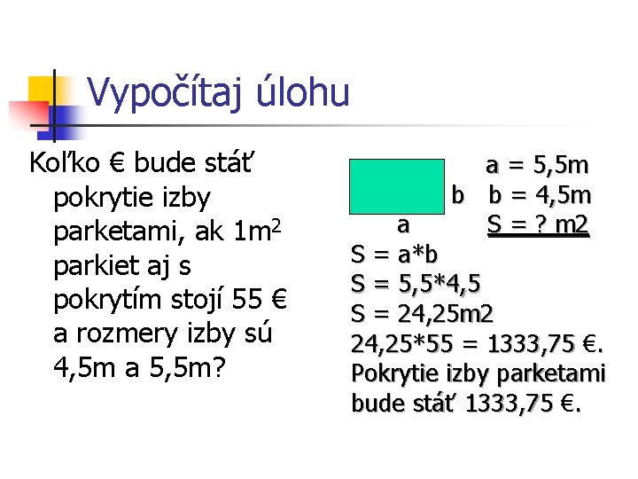 Vypočítaj úlohu Koľko € bude stáť pokrytie izby parketami, ak 1 m 2 parkiet