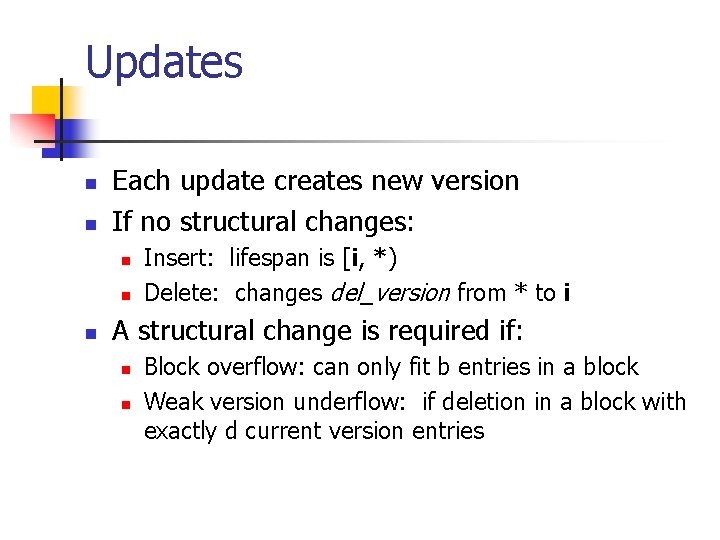 Updates n n Each update creates new version If no structural changes: n n