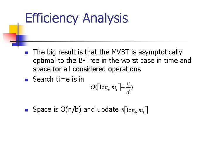 Efficiency Analysis n The big result is that the MVBT is asymptotically optimal to