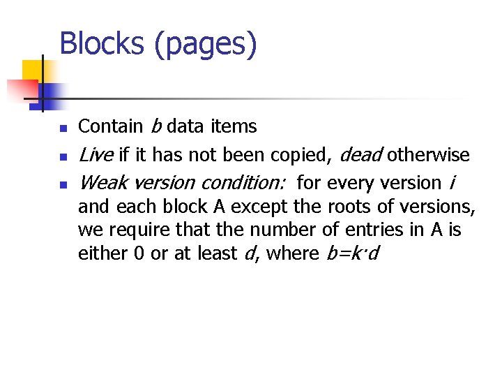 Blocks (pages) n n n Contain b data items Live if it has not
