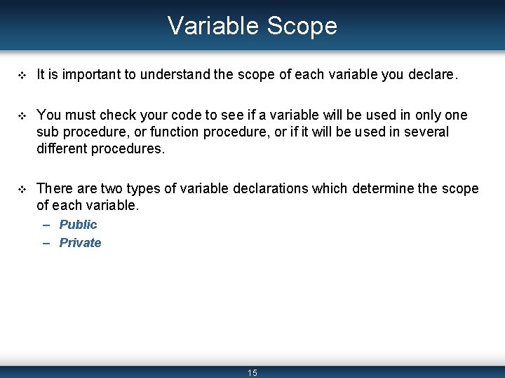 Variable Scope v It is important to understand the scope of each variable you