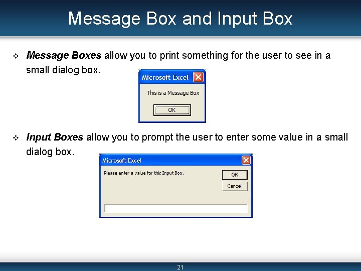Message Box and Input Box v Message Boxes allow you to print something for