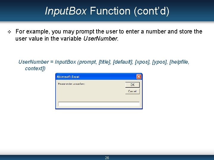 Input. Box Function (cont’d) v For example, you may prompt the user to enter