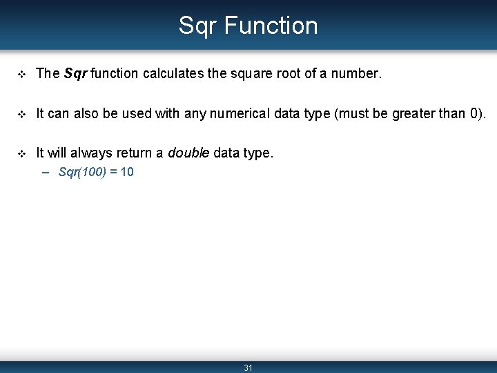 Sqr Function v The Sqr function calculates the square root of a number. v