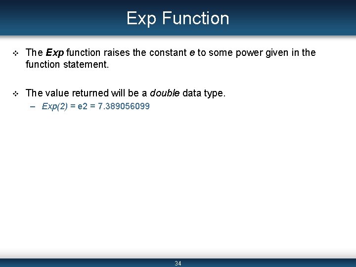 Exp Function v The Exp function raises the constant e to some power given