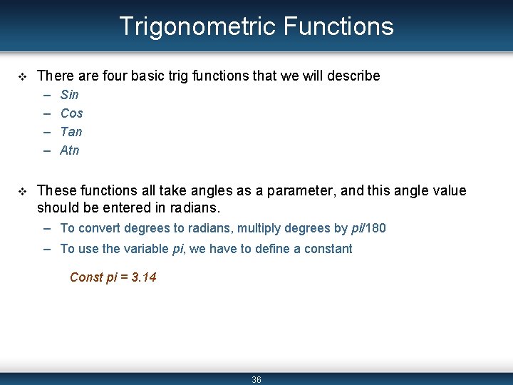 Trigonometric Functions v There are four basic trig functions that we will describe –