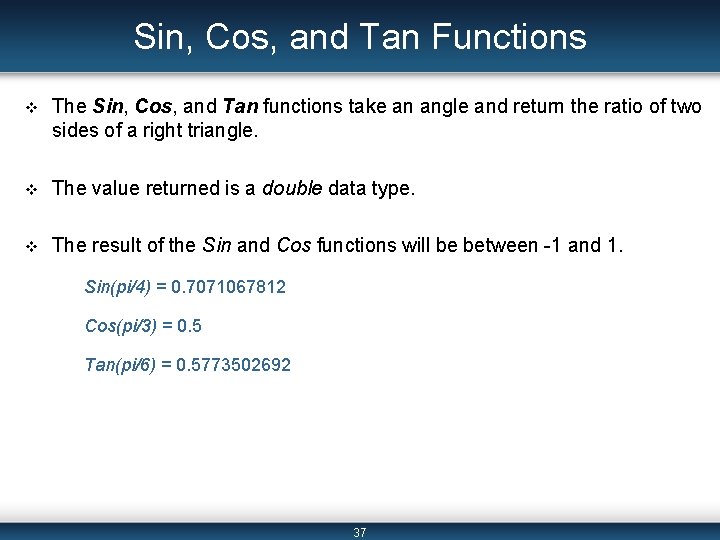 Sin, Cos, and Tan Functions v The Sin, Cos, and Tan functions take an