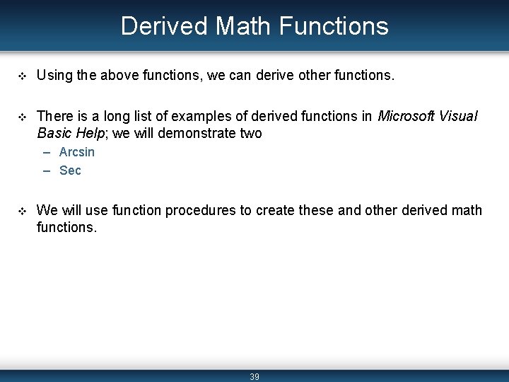 Derived Math Functions v Using the above functions, we can derive other functions. v