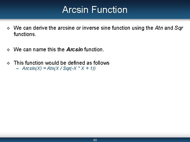 Arcsin Function v We can derive the arcsine or inverse sine function using the
