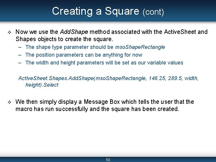 Creating a Square (cont) v Now we use the Add. Shape method associated with