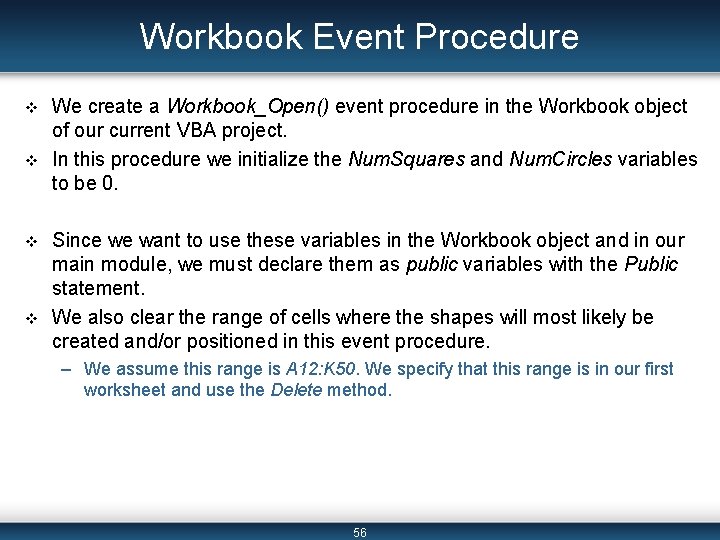 Workbook Event Procedure v v We create a Workbook_Open() event procedure in the Workbook