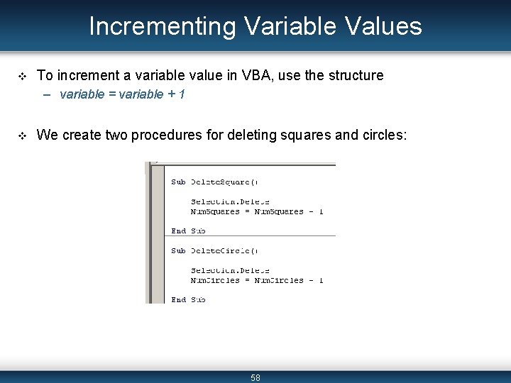 Incrementing Variable Values v To increment a variable value in VBA, use the structure