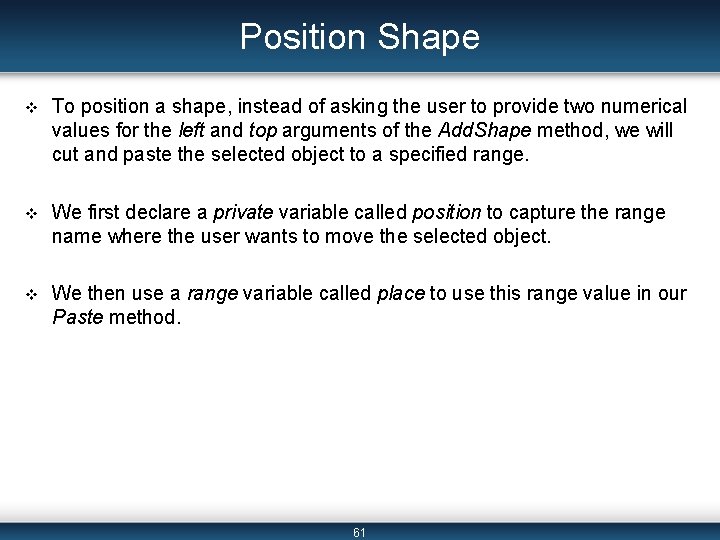 Position Shape v To position a shape, instead of asking the user to provide