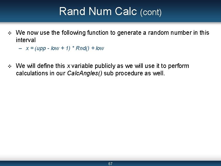 Rand Num Calc (cont) v We now use the following function to generate a