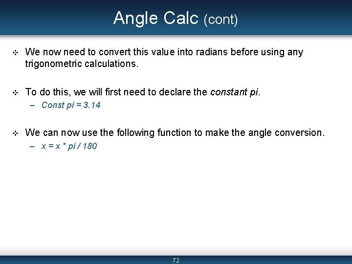 Angle Calc (cont) v We now need to convert this value into radians before