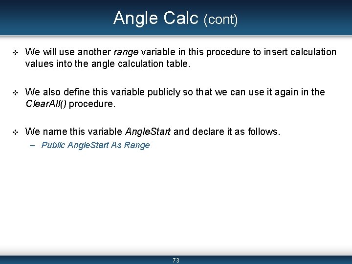 Angle Calc (cont) v We will use another range variable in this procedure to