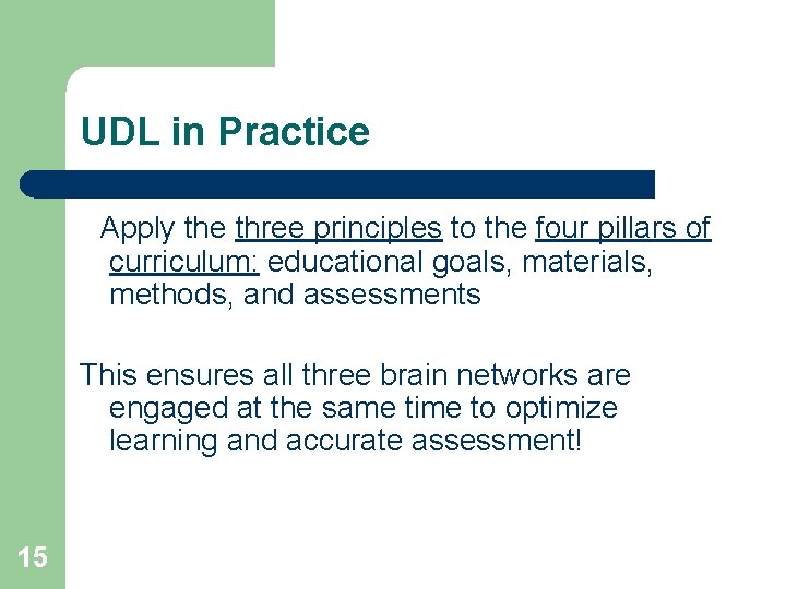 UDL in Practice Apply the three principles to the four pillars of curriculum: educational