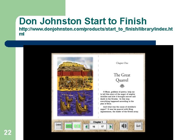Don Johnston Start to Finish http: //www. donjohnston. com/products/start_to_finish/library/index. ht ml 22 