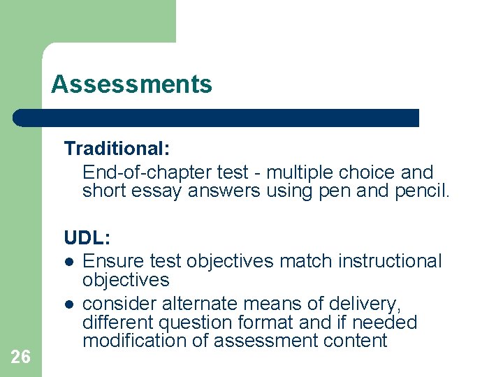 Assessments Traditional: End-of-chapter test - multiple choice and short essay answers using pen and