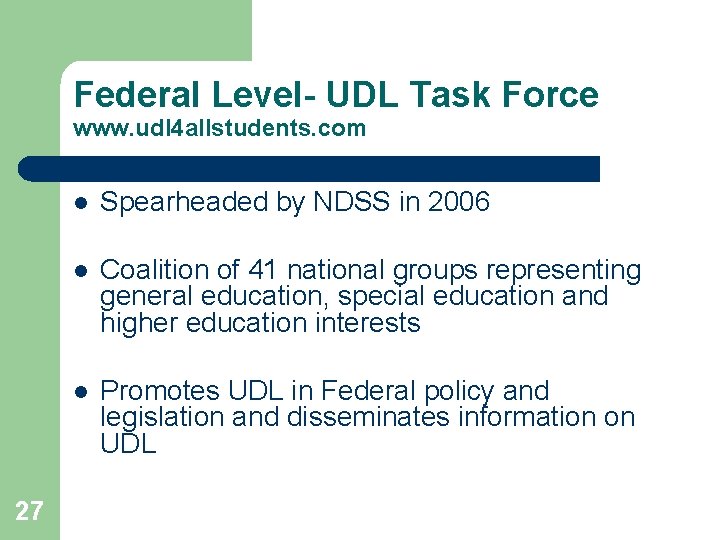 Federal Level- UDL Task Force www. udl 4 allstudents. com 27 l Spearheaded by