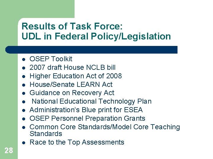 Results of Task Force: UDL in Federal Policy/Legislation l l l l l 28