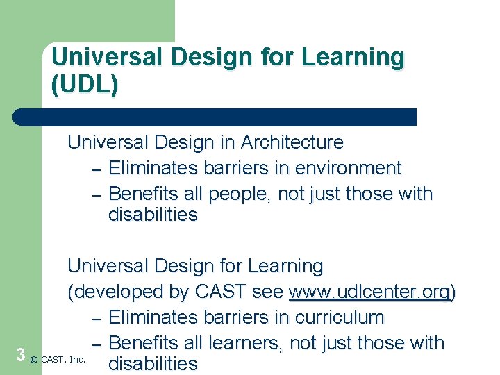 Universal Design for Learning (UDL) Universal Design in Architecture – Eliminates barriers in environment