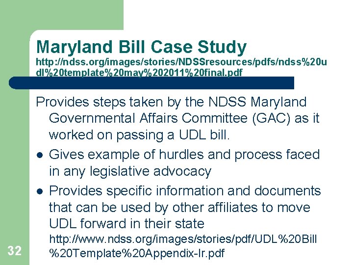 Maryland Bill Case Study http: //ndss. org/images/stories/NDSSresources/pdfs/ndss%20 u dl%20 template%20 may%202011%20 final. pdf Provides