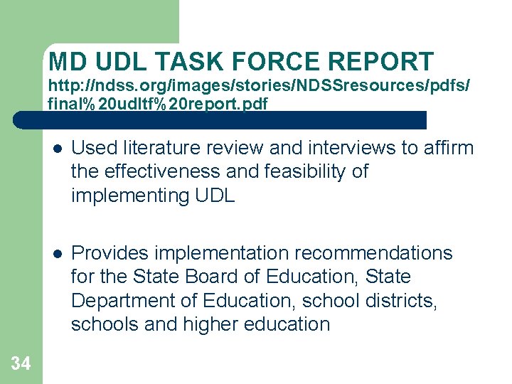 MD UDL TASK FORCE REPORT http: //ndss. org/images/stories/NDSSresources/pdfs/ final%20 udltf%20 report. pdf 34 l