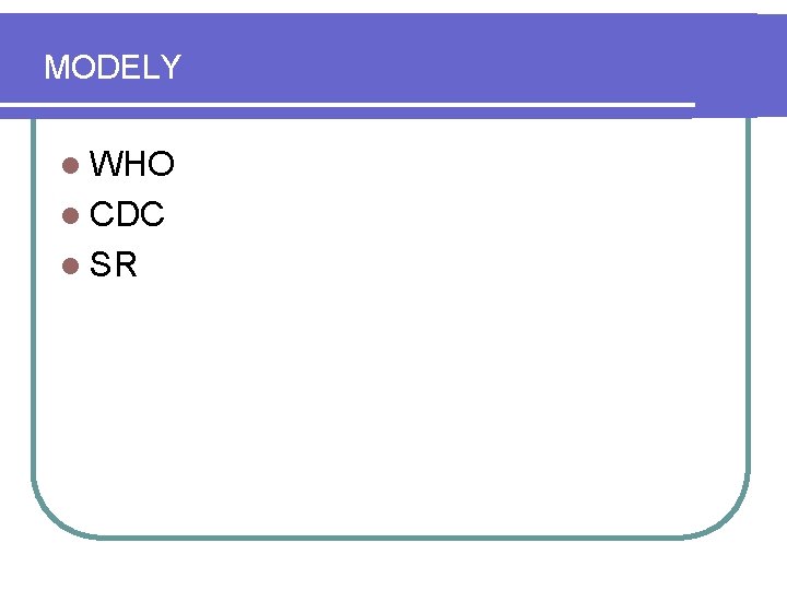 MODELY l WHO l CDC l SR 
