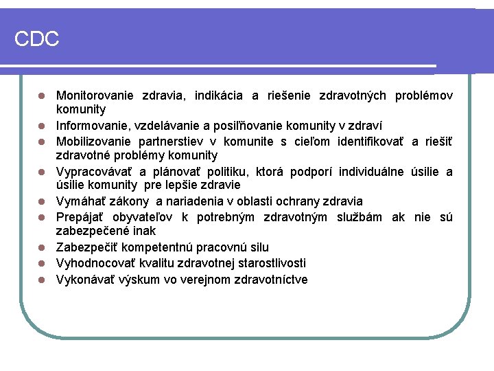 CDC l l l l l Monitorovanie zdravia, indikácia a riešenie zdravotných problémov komunity
