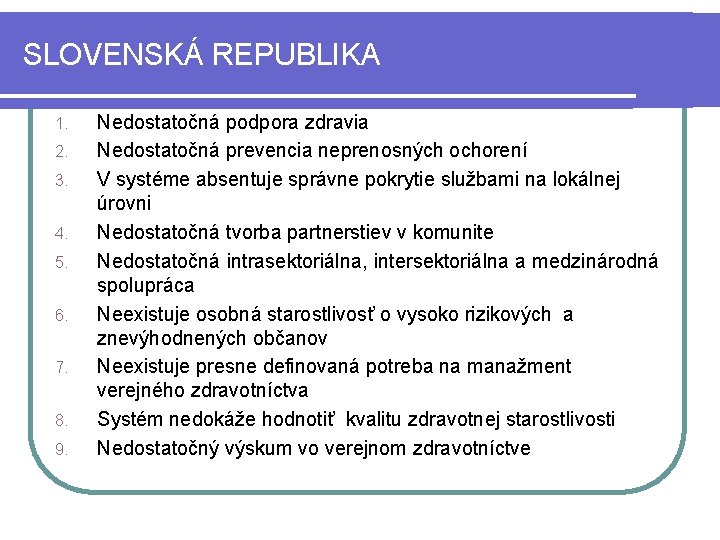 SLOVENSKÁ REPUBLIKA 1. 2. 3. 4. 5. 6. 7. 8. 9. Nedostatočná podpora zdravia