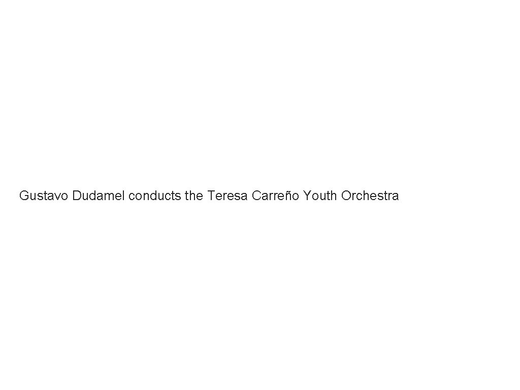 Gustavo Dudamel conducts the Teresa Carreño Youth Orchestra 