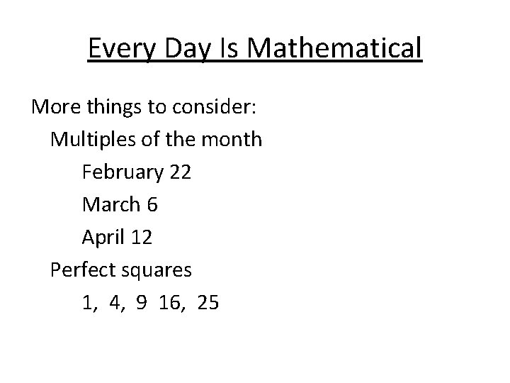 Every Day Is Mathematical More things to consider: Multiples of the month February 22