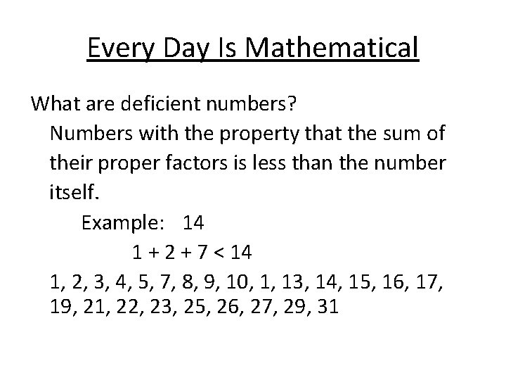 Every Day Is Mathematical What are deficient numbers? Numbers with the property that the