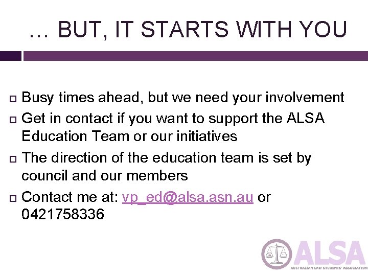 … BUT, IT STARTS WITH YOU Busy times ahead, but we need your involvement