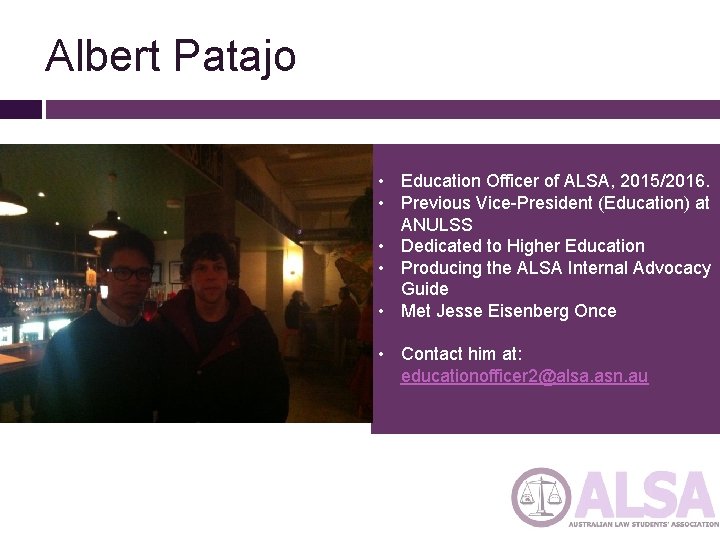 Albert Patajo • Education Officer of ALSA, 2015/2016. • Previous Vice-President (Education) at ANULSS