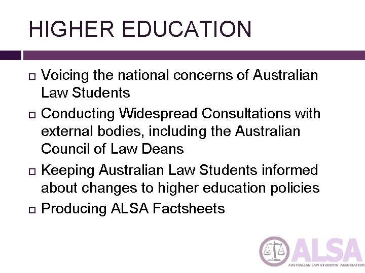 HIGHER EDUCATION Voicing the national concerns of Australian Law Students Conducting Widespread Consultations with