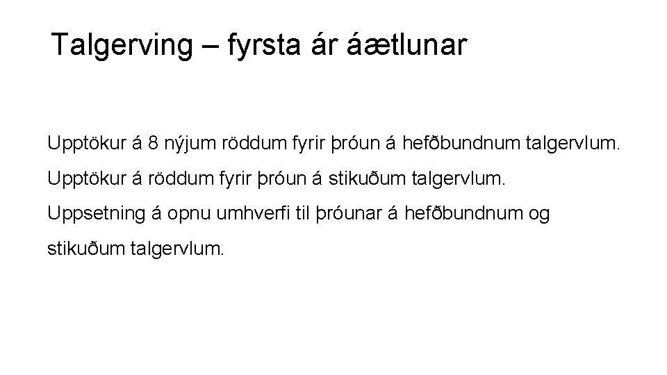 Talgerving – fyrsta ár áætlunar Upptökur á 8 nýjum röddum fyrir þróun á hefðbundnum