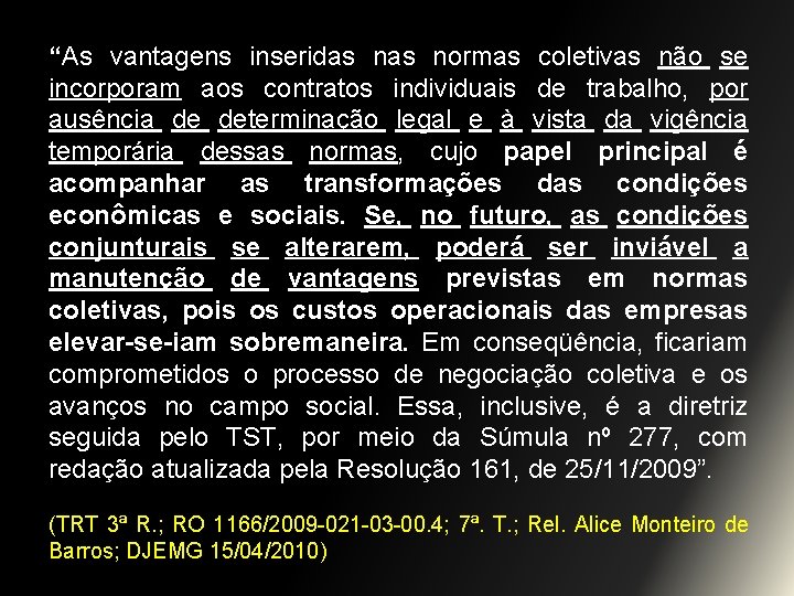 “As vantagens inseridas normas coletivas não se incorporam aos contratos individuais de trabalho, por