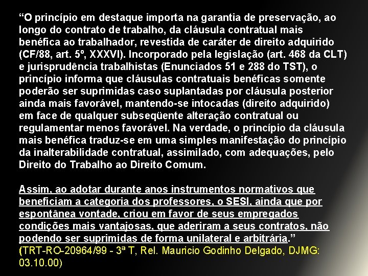 “O princípio em destaque importa na garantia de preservação, ao longo do contrato de