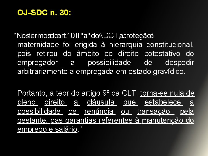 OJ-SDC n. 30: “Nos termos do art. 10, II, "a", do ADCT, a proteção