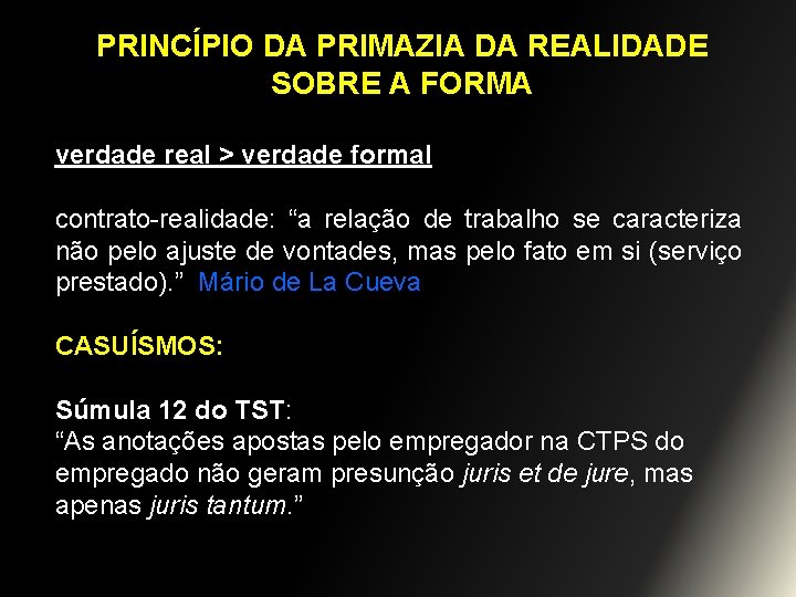 PRINCÍPIO DA PRIMAZIA DA REALIDADE SOBRE A FORMA verdade real > verdade formal contrato-realidade: