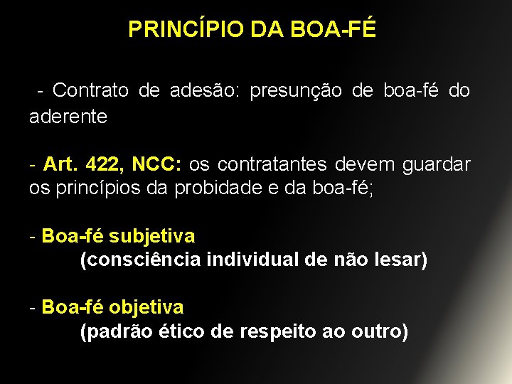 PRINCÍPIO DA BOA-FÉ - Contrato de adesão: presunção de boa-fé do aderente - Art.