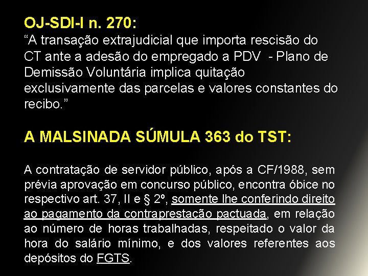 OJ-SDI-I n. 270: “A transação extrajudicial que importa rescisão do CT ante a adesão