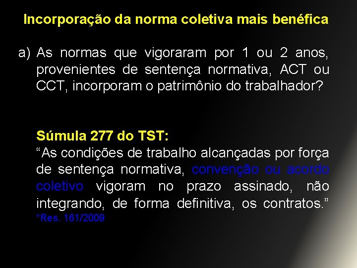 Incorporação da norma coletiva mais benéfica a) As normas que vigoraram por 1 ou